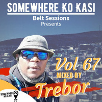 Somewherekokasi Belt Sessions Vol 67 Mixed By Trebor by Somewhere Ko Kasi Belt Sessions(SWKK)