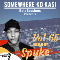 Somewhere ko kasi Belt sessions Volume 65 Mixed by Spyke by Somewhere Ko Kasi Belt Sessions(SWKK)