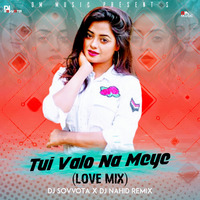 Tui Valo Na Meye (Love Mix) Dj SoVvoTa x Dj Nahid ReMix by DJ SoVvoTa