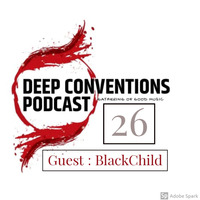 Gathering of good music 26 guest mix by Black child by Deep Conventions Podcast