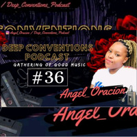 Gathering of good music 36 mixed by Angel Oracion by Deep Conventions Podcast