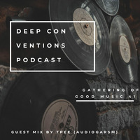Gathering of Good Music 41 (Guest Mix By TPee) by Deep Conventions Podcast