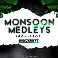 Monsoon Medleys (Nonstop) - DJ Omax Remix by DJ OMAX OFFICIAL