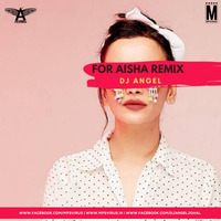 For Aisha (Remix) - DJ Angel by MP3Virus Official