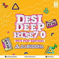 Desi Deep House Podcast 7.0 (90s Pop Edition) - DJ Buddha Dubai by MP3Virus Official
