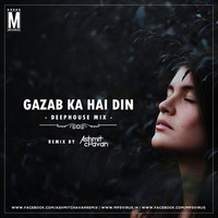 Gazab Ka Hai Din (Deep House Mix) - Ashmit Chavan by MP3Virus Official