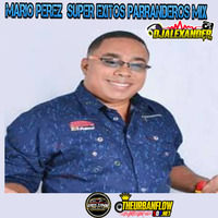 MARIO PEREZ  SUPER EXITOS PARRANDEROS MIX - @DJALEXANDERPTY by @theurbanflow507