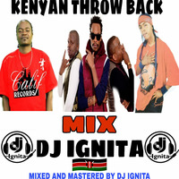 Dj Ignita Kenyan throwback mix by Dj Ignita