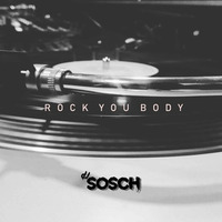 Rock You Body - DJ Sosch by DJ Sosch