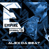 Alex Da Beat - EMPIRE 6 | Afro House / Tech House / Techno by Alex Da Beat