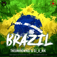 Brazil - Remix THEUNKNOWNDJ X DJ_U_NIK by Dj_U_NIK