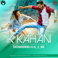 Ik Kahani THEUNKNOWNDJ X DJ_U_NIK by Dj_U_NIK