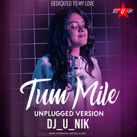 Tum Mile (Unplugged Cover) Dj_U_Nik by Dj_U_NIK