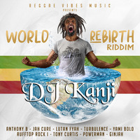 World Rebirth Riddim Mix by DJ Kanji (Reggae) by DJ Kanji