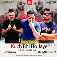 Kuch Bhi Ho Jaye (B Praak) - DJ Vaggy X Rahul Jinwal &amp; DJ Anirudha Mix by DJ Vaggy