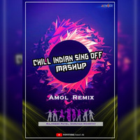 Chill Indian Sing Off Mashup - Amol Remix . by Amol Remix