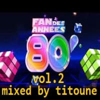 Fan des Années 80's ( vol.2 ) by DJ TITOUNE
