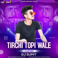 Tirchi Topi Wale - Club Mix - DJ Sumit by DJ Sumit 4 official