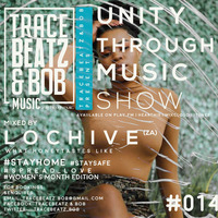Unity Through Music Show #14 Mixed by Lochive (Port Elizabeth,South Africa) by Tracebeatz & Bob