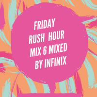 Friday Rush Hour Mix 06 Mixed By- Infinix by Groove Linguistics Podcast