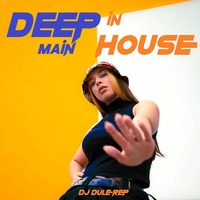Deep In Da Main House by DJ Dule Rep