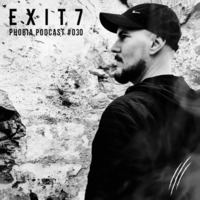 EXIT7 - Phobia Podcast #030 by EXIT7