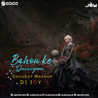 Bahon Ke Darmiyan (ChillOut Mashup) - DJ JOY by Afterwave