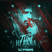Tum hi Aana ( Remix ) - DJ FaisaL by DJ FAISAL