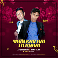 Main Khiladi Tu Anari - Akash Meshram &amp; Anik3t Remix (Meshram Brothers) by Anik3t Remix