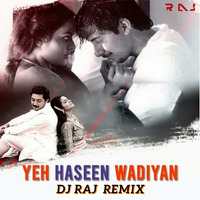Yeh Haseen Wadiyan - DJ RAJ  (Deep House Mix) by Raj Kelaskar