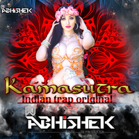 KAMASUTRA  INDIAN TRAP ORIGINAL [DJ_ABHISHEK] by Abhishek Gajbhiye