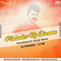 Pawan Singh/ Mahadev Ka Diwana/Progressive Hause Remix/DJ MK, DJ PRAVEEN by Dj Mk (Monu Raja)