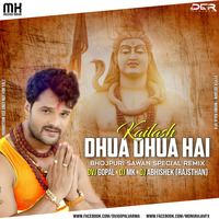 Kailash Dhua Dhua Hai (Khesari Lal Yadav) Sawan Special Remix - Dvj Gopal x Dj MK x Dj Abhishek by Dj Mk (Monu Raja)