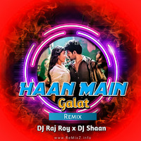 Haan Main Galat (Remix) DJ Raj Roy x DJ Shaan by ReMixZ.info