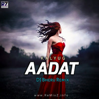 Aadat - Kalyug (Love Mix) DJ Bheru by ReMixZ.info