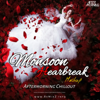Monsoon Hearbreak Mashup - Aftermorning Chillout by ReMixZ.info