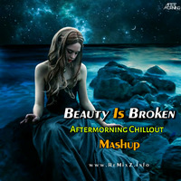 Beauty Is Broken Mashup - Aftermorning Chillout by ReMixZ.info