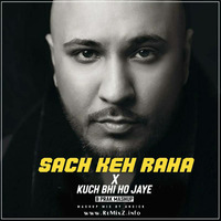 Sach Keh Raha Hai X Kuch Bhi Ho Jaye (B Prak Mashup Mix) - Ansick by ReMixZ.info