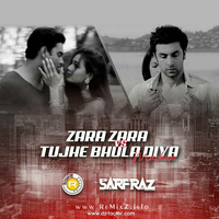 Zara Zara VS Tujhe Bhula Diya (Mashup) - DJ R Factor X SARFRAZ by ReMixZ.info