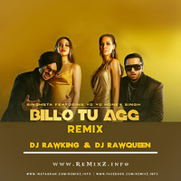 Billo Tu Agg - Yo Yo Honey Singh (Remix) DJ RawKing X DJ RawQueen | ReMixZ.info by ReMixZ.info