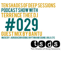 TSDS029 Guest mix By Bantu [TOSOB Radio] by Ten Shades of Deep Sessions Podcast