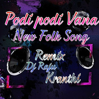 Podi Podi Vana New Folk song Remix Dj Raju Nd Kranthi by kranthi mudhiraj