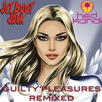 Jet Boot Jack Hed Kandi Guilty Pleasures Remixed by Wayne Romero