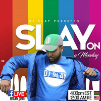 SLAY ON A MONDAY by DJ SLAY 254