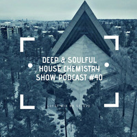 Deep &amp; Soulful House Chemistry Show Podcast #40 by Vendictsoul12