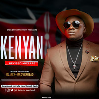 Kenyan Revised Mixtape HQ- By Dj jack by DJ JACK MR OVERHEAD