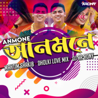 ANMONE By Mahtim Shakib (Dholki Love Mix) DJ AR RoNy by DJ AR RoNy Bangladesh