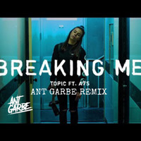 Topic - Breaking Me (Ant Garbe Remix) by djantgarbe