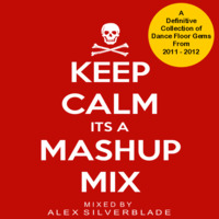 Alex Silverblade - Keep Calm Mashup Mix 2012 by Alex Silverblade (ASIL)