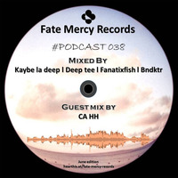 Fate Mercy Records Podcast 38 Guest Mix By CA HH by Fate Mercy Records